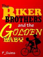 The Biker Brothers And The Golden Baby