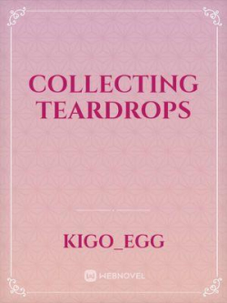 Collecting Teardrops