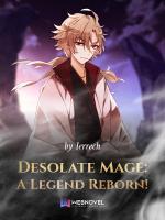 Desolate Mage: A Legend Reborn!