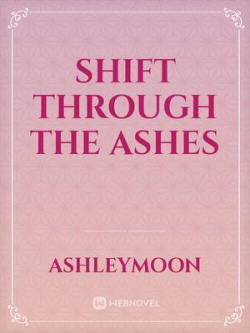 Shift Through The Ashes