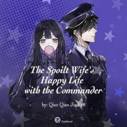 The Spoilt Wife's Happy Life With The Commander