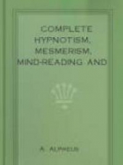 Complete Hypnotism, Mesmerism, Mind-Reading and Spritualism