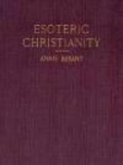 Esoteric Christianity, or The Lesser Mysteries