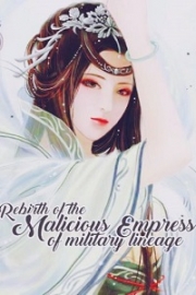 The Rebirth of the Malicious Empress of Military Lineage