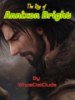 The Rise Of Annixon Bright