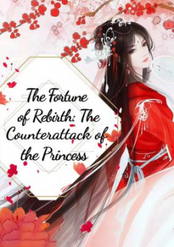 The Fortune Of Rebirth: The Counterattack Of The Princess