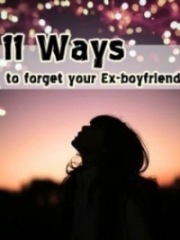 11 Ways to Forget Your Ex-Boyfriend