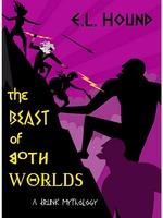 The Beast Of Both Worlds: A Drunk Mythology