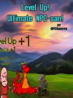 Level Up! Ultimate NPC-san!