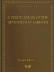 A Vindication of the Seventh-Day Sabbath and the Commandments of God