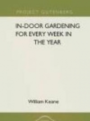 In-Door Gardening for Every Week in the Year