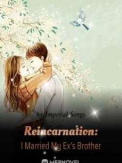 Reincarnation: I Married My Ex's Brother