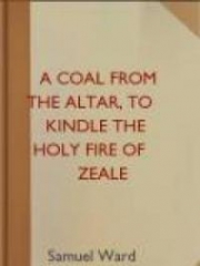 A Coal From The Altar, To Kindle The Holy Fire of Zeale