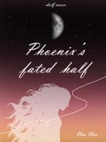 Phoenix's Fated Half