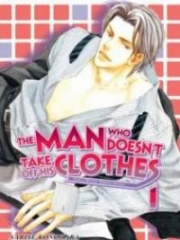 The Man Who Doesn’t Take Off His Clothes