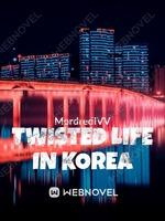 TWISTED LIFE IN KOREA