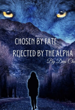 Chosen by Fate, Rejected by the Alpha