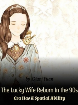 The Lucky Wife Reborn In the 90s Era Has A Spatial Ability