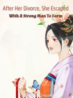 After Her Divorce, She Escaped With A Strong Man To Farm