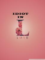 Idiot In Love